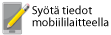 Sy�t� tiedot mobiililaitteella